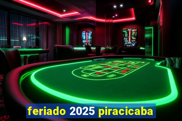 feriado 2025 piracicaba